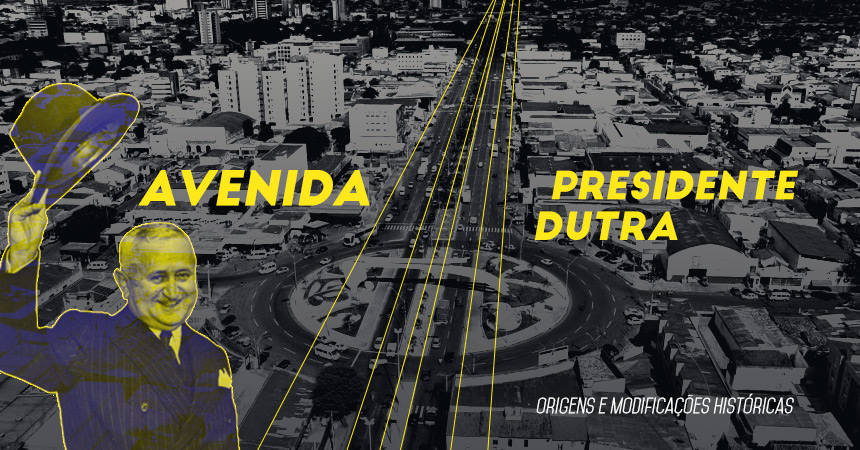 Avenida Presidente Dutra em Feira: origens e modificações históricas