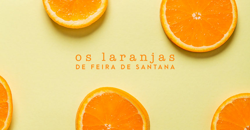 Os laranjas de Feira de Santana