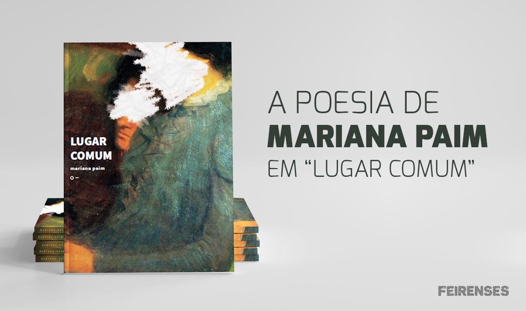 A poesia de Mariana Paim em “Lugar Comum”