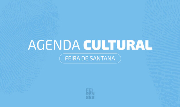 Agenda Cultural de Feira de Santana (23/04 a 26/04/2026)