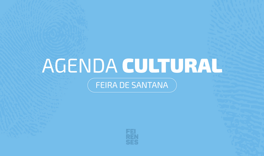 Agenda Cultural de Feira de Santana (23/04 a 26/04/2026)