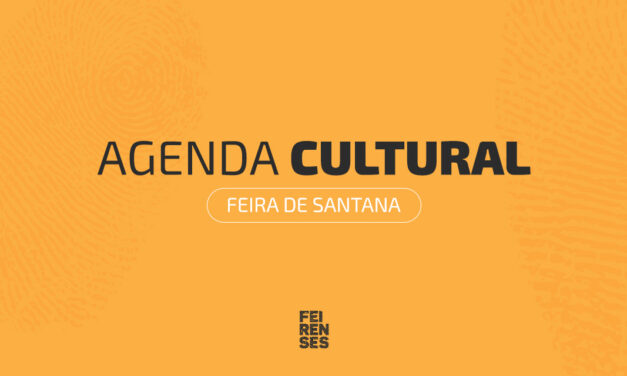 Agenda Cultural de Feira de Santana (30 de abril a 03 de maio de 2026)
