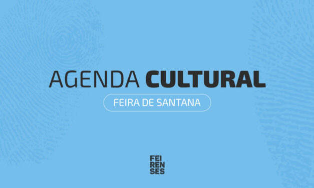 Agenda Cultural de Feira de Santana (07 de maio a 10 de maio de 2026)