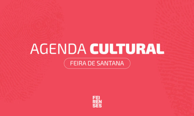 Agenda Cultural de Feira de Santana (21 de maio a 24 de maio de 2026)