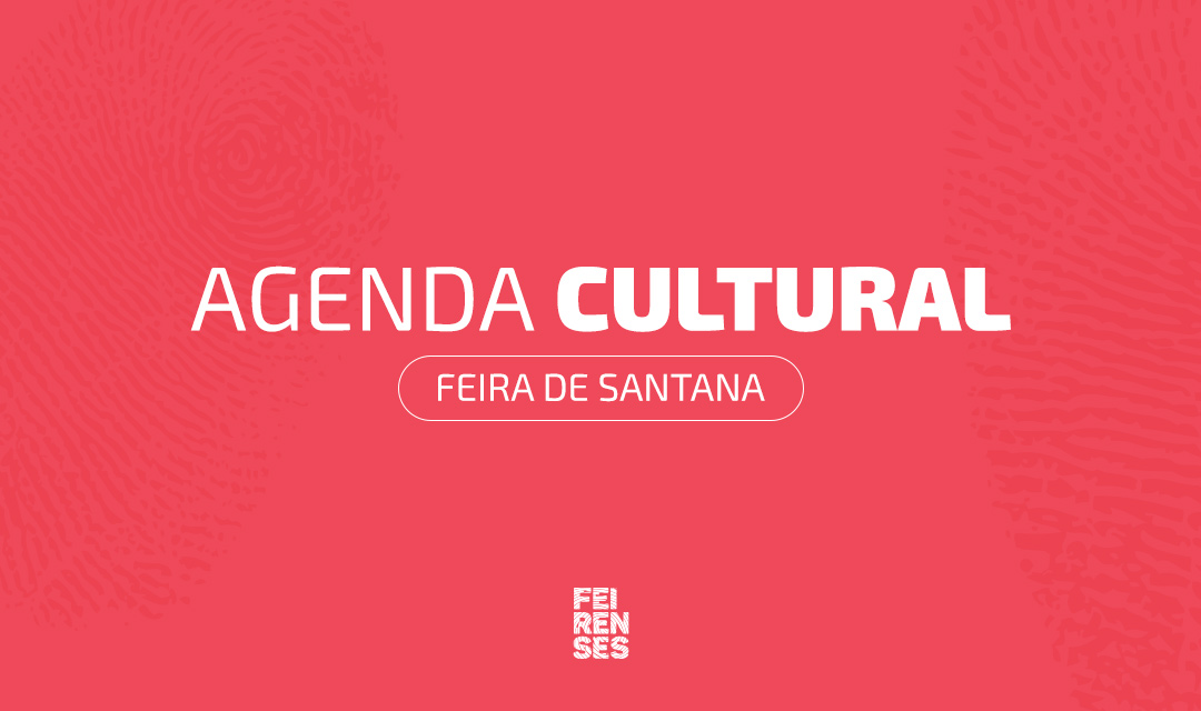 Agenda Cultural de Feira de Santana (21 de maio a 24 de maio de 2026)