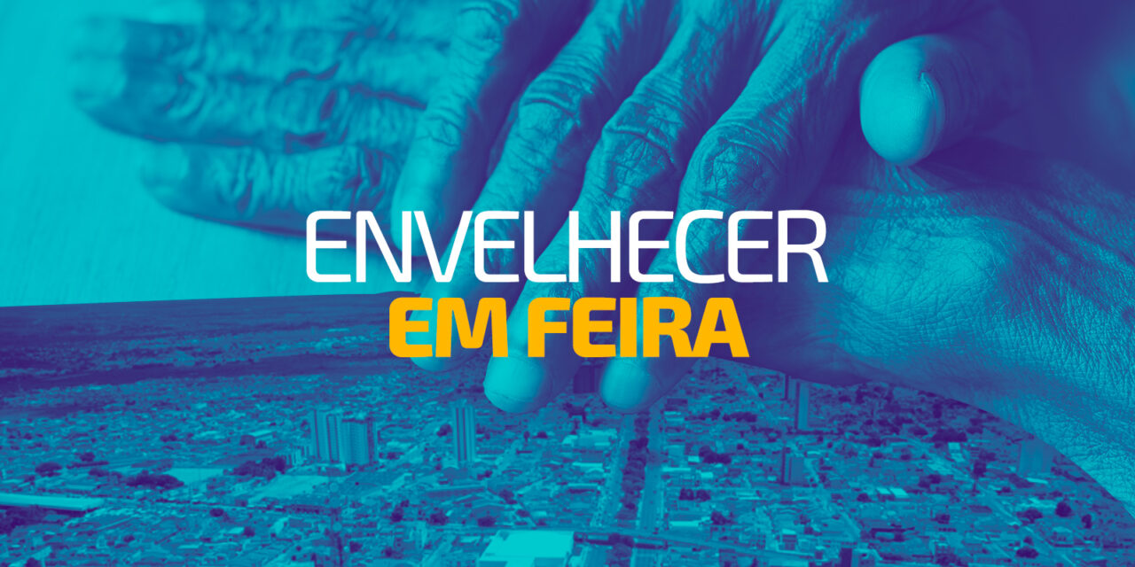 O envelhecer em Feira de Santana e o impacto social e econômico