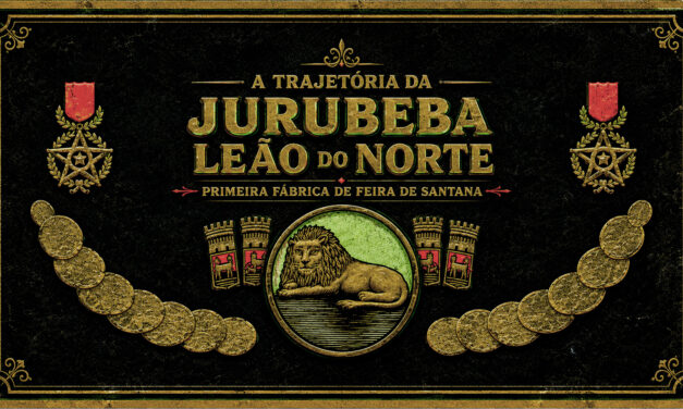 A trajetória da Jurubeba Leão do Norte, primeira fábrica de Feira de Santana